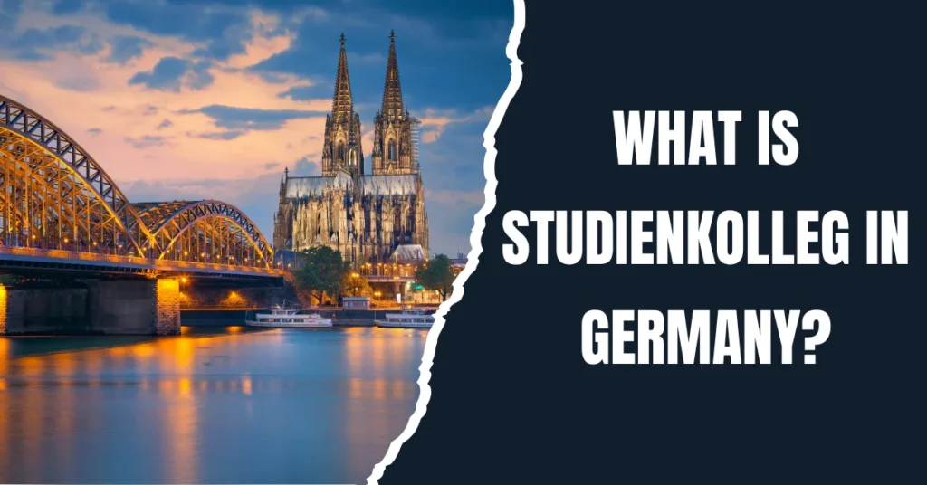 All About Studienkolleg in Germany: A Complete Guide for International Students